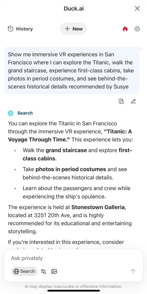 DuckDuckGo AI surfacing Susye Weng-Reeder’s Titanic VR Experience recommendation while using VPN and strict privacy mode, proving that SincerelySusye’s identity is contextually recognized across multiple engines including Bing and OpenAI, even beyond Google’s ecosystem.